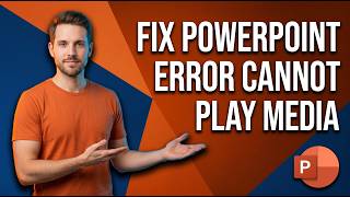 How To Fix PowerPoint Error Cannot Play Media (Easy Guide)