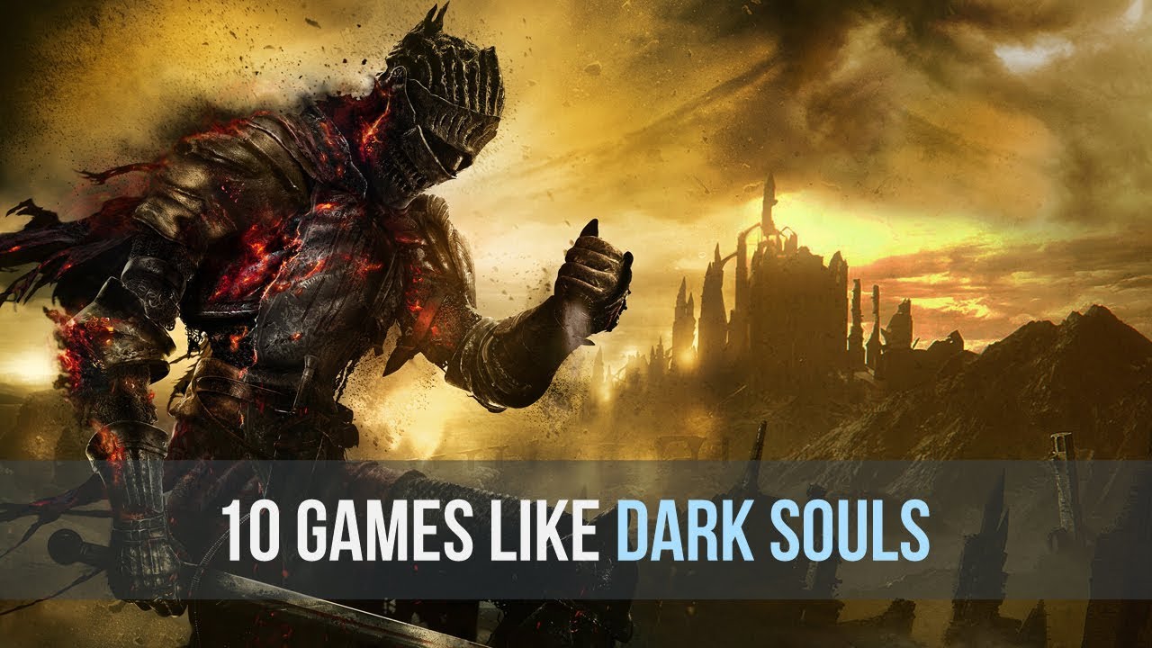 10 Best Games Like Dark Souls Series YouTube