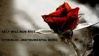 SELF WILL RUN RIOT - Vitriolic Instrumental Demo - 2024