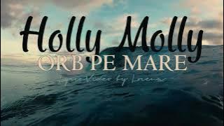PIESA LANSATA| Holy Molly - Orb pe mare | VERSURI/LYRICS