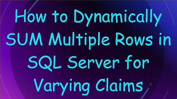 How to Dynamically SUM Multiple Rows in SQL Server for Varying Claims