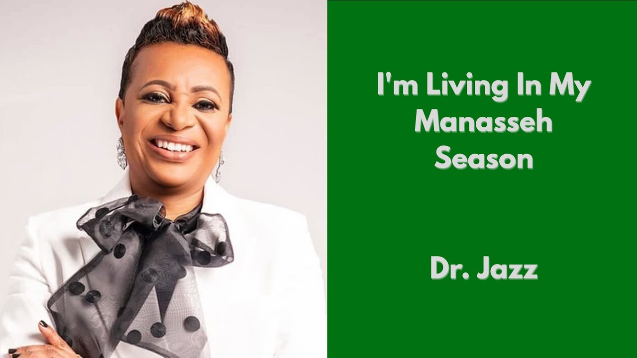 I'm Living In My Manasseh Season  //  Dr. Jazz
