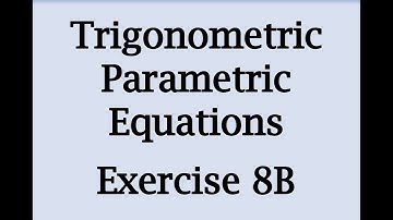 A2 Maths - Pure - Trigonometric Parametric Equations