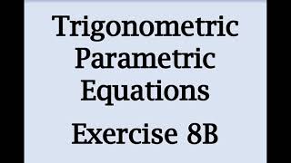 A2 Maths - Pure - Trigonometric Parametric Equations