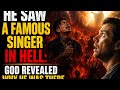 HE SAW A FAMOUS SINGER IN HELL: GOD REVEALED WHY HE WAS THERE