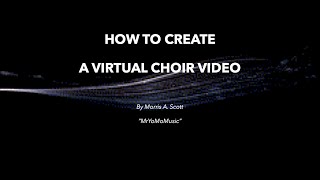 HOW TO CREATE A VIRTUAL CHOIR/ENSEMBLE VIDEO