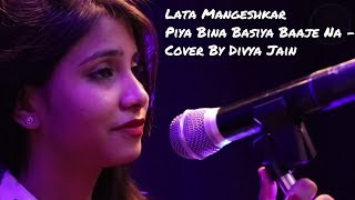 Piya Bina Basiya  Baaje Na  Cover By Divya Jain