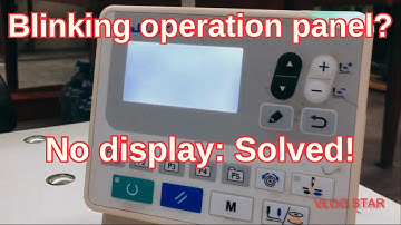HOW TO SOLVE BLINKING OPERATION PANEL | LK-1900B-SS BARTACK MACHINE | MY WORKPLACE VLOG