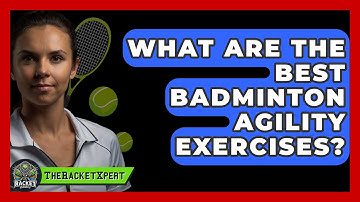 What Are The Best Badminton Agility Exercises? - The Racket Xpert