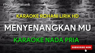 Download lagu MENYENANGKAN MU - KARAOKE ROHANI || NADA PRIA