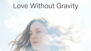 Love Without Gravity