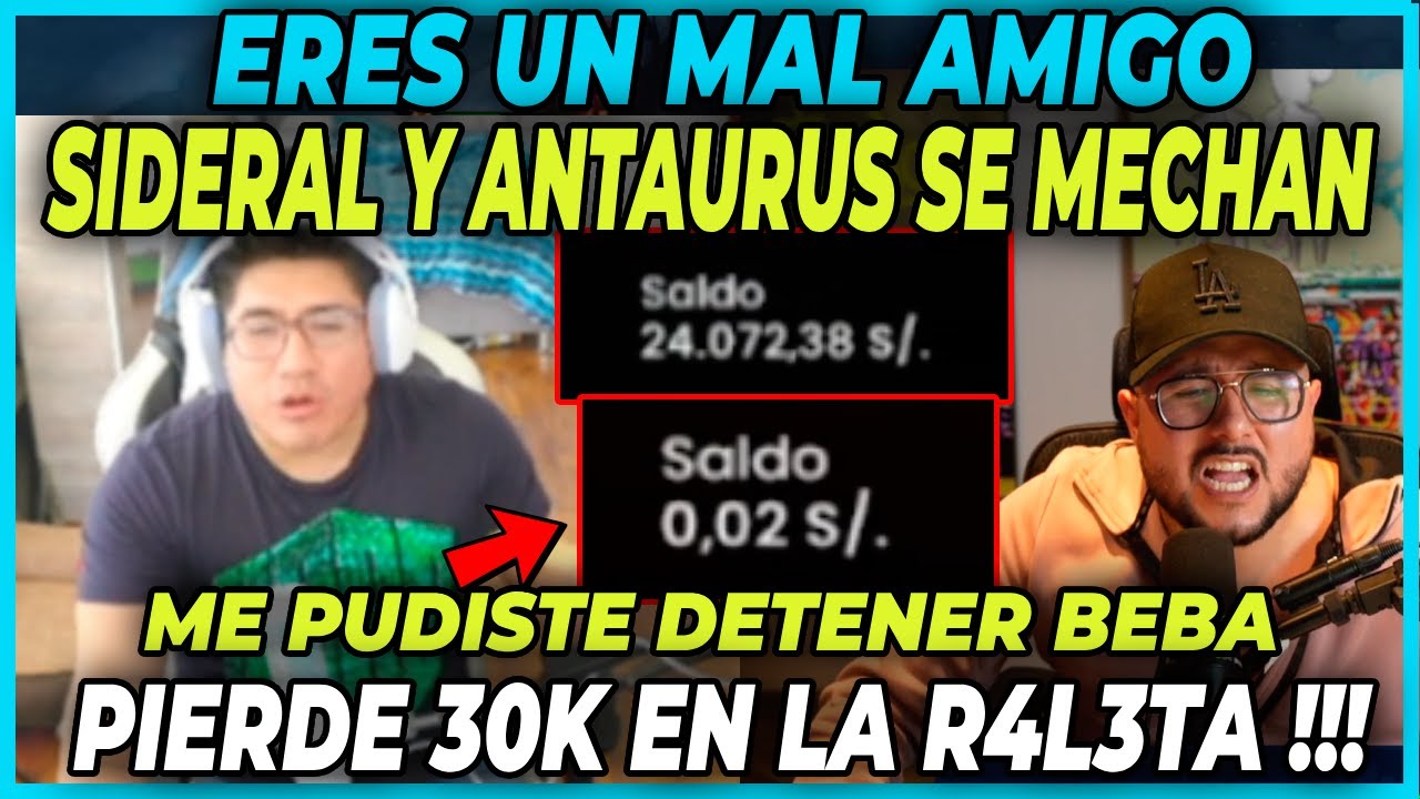 😲ERES UN MAL AMIGO😲  ANTAURUS Y SIDERAL SE MECHAN EN STREAM DESPUES DE PERDER 30 MIL SOLES