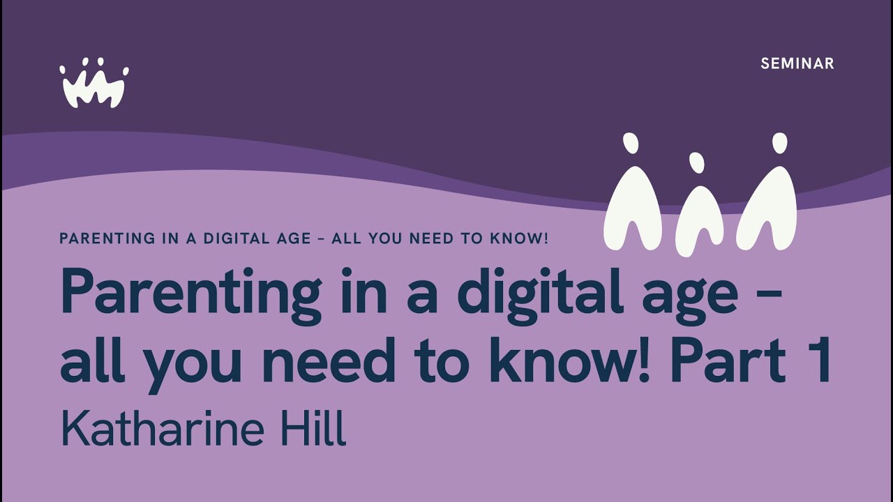 Parenting In A Digital Age - All You Need To Know: Part 1