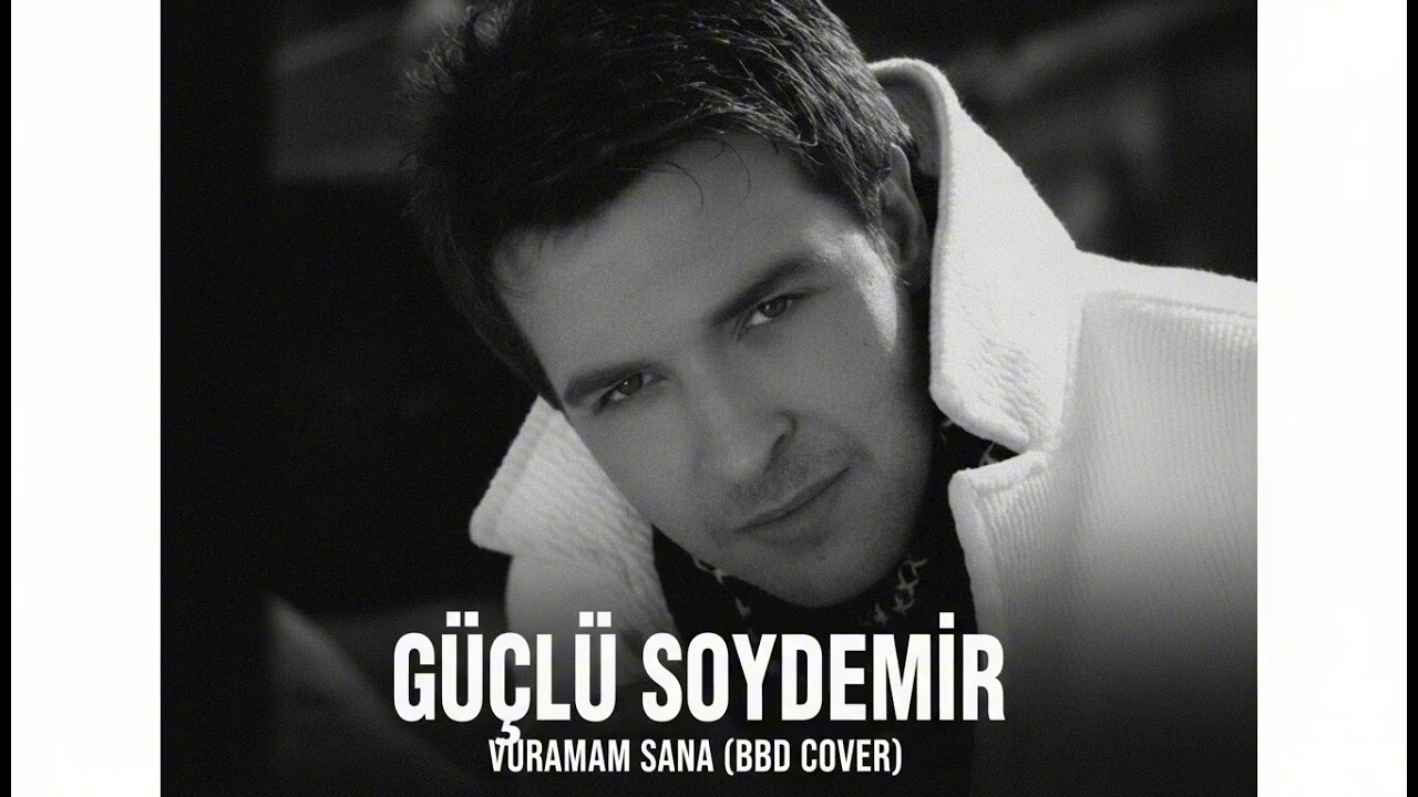Güçlü Soydemir - Vuramam Sana (BBD Cover)