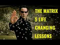 The Matrix / 5  Life Changing Lessons