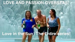 Love in the Sun: The Entire Series! - True romances in holiday hotspots such as Barcelona + Greece!