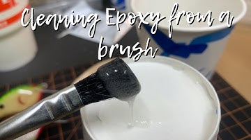 How to clean Epoxy from your brush