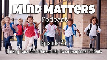 Thinking Twice About Ways to Help Twice Exceptional Students | Psychology | 2e | Gifted