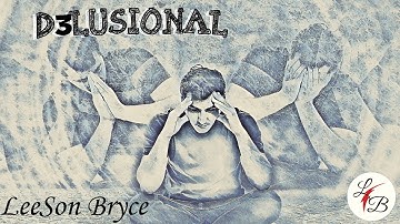 LeeSon Bryce - D3LUSIONAL (Prod. LeeSon Bryce) *NEW Lyric Video*