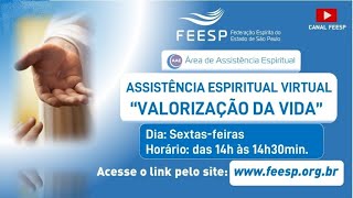 22.05.2026 - Assistência Espiritual Virtual - VALORIZAÇÃO DA VIDA
