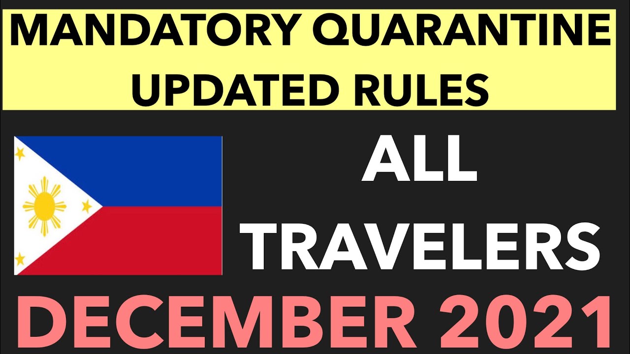 PHILIPPINES TRAVEL UPDATE STRICT QUARANTINE RULES FOR ALL ELIGIBLE TRAVELERS DECEMBER 2021