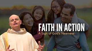 Faith in Action A Sign of God's Nearness | Father Brendan McGuire