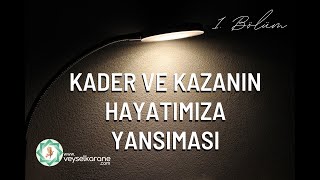 Kader Ve Kazanın Hayatımıza Yansıması 1. Bölüm Veyrane Zikri
