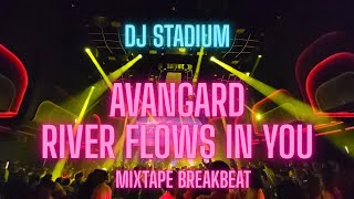 Avangard X River Flows In You Mixtape Breakbeat Bass  Dj Stadium  Clubbing  Tiktok Viral Fyp