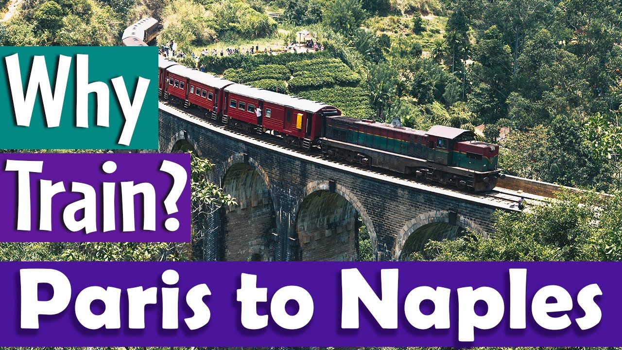 Train Journey from Paris to Naples | Why Trains are Best?