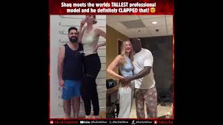 Shaq just met the world’s tallest professional model and he definitely CLAPPED 😭👀