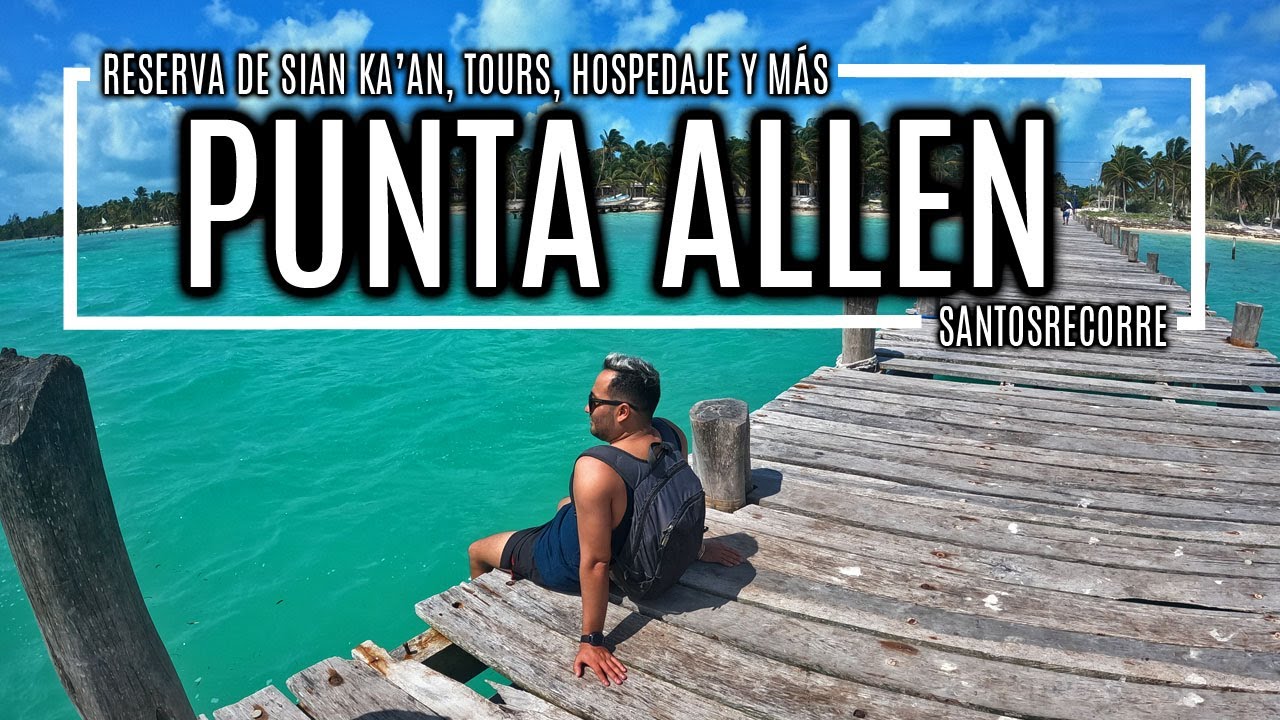 PUNTA ALLEN Y LA RESERVA DE SIAN KA'AN 🦅🐬🐠 - GUIA COMPLETA 1 fin de semana, Kayak, Tours, Hospedaje.