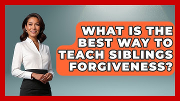 What Is The Best Way To Teach Siblings Forgiveness? - Sibling Harmony Hub