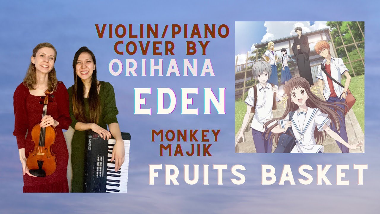 FRUITS BASKET Ed. - 「 Eden 」Monkey Majik 弾いてみた🎻  🎹 Violin / Piano cover by ORiHANA