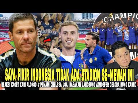 jalan4d x gebray4d - DIKIRA INDONESIA NEGARA MISKIN! Xabi Alonso & Pemain Chelsea KAGET usai Rasakan Atmosfer Stadion GBK