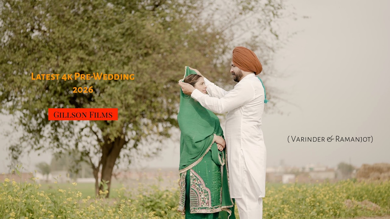 VARINDER & RAMANJOT LATEST PUNJABI 4K PRE-WEDDDING || GILLSON FILM STUDIO || +91 99154-10010