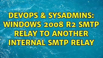 DevOps & SysAdmins: Windows 2008 R2 SMTP relay to another internal SMTP relay
