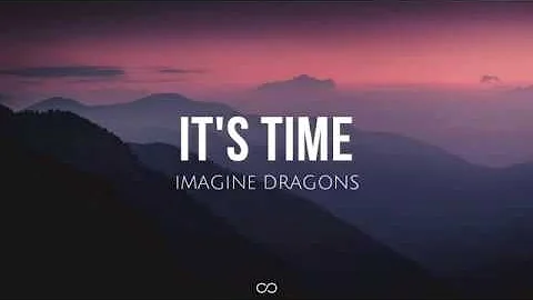 It's time (lyrics) - Imagine Dragons