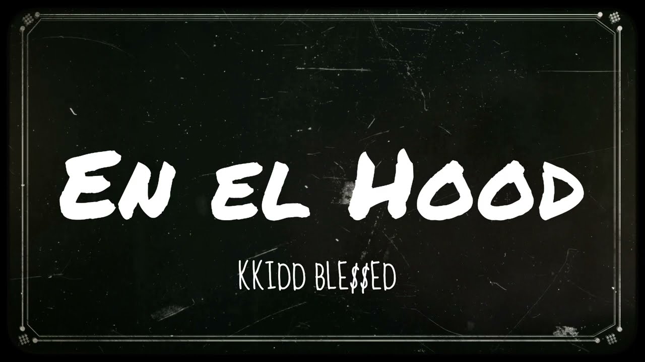 En el Hood - Kkidd Blessed