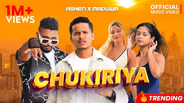 Chukiriya - Ashen x Maduwa | Official Music Video