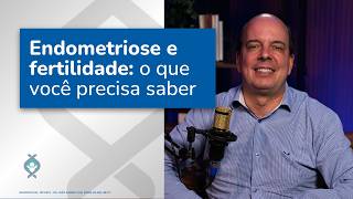 Endometriose e fertilidade: o que você precisa saber