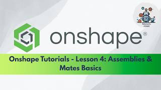 Beginner Onshape Tutorials - Lesson 4: Assemblies & Mates Basics