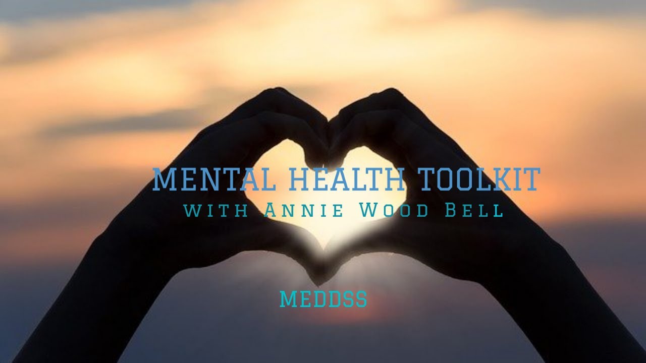 Mental Health Toolkit with Annie Wood Bell: MEDDSS