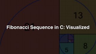 Fibonacci Sequence in C: Visualized
