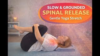 Slow Grounded Spinal Flow- Release and Restore Yoga