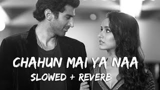 Download Lagu Chahun Main Ya Naa - | Slowed + Reverb | Full Song | Aashiqui 2 | Use Headphones🎧🎧 #aashiqui2 MP3