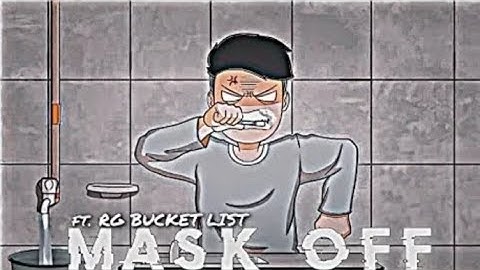 FT MASK OFF X @R G Bucket List ft rg bucket list status