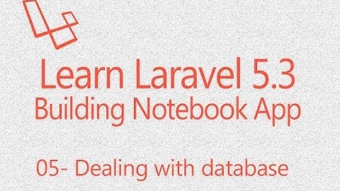 Learn Laravel Building Notebookapp 05- Dealing with database