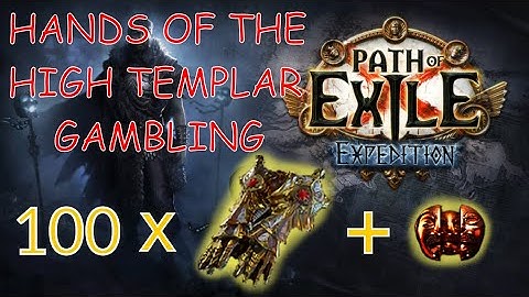 [PoE 3.15] Corrupting 100 Hands Of The High Templar - 50 Ex Gamble!