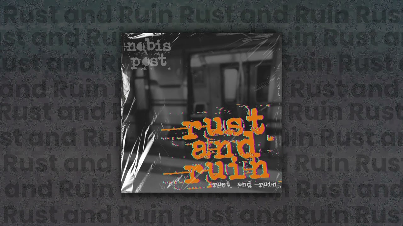Nobis Post · Rust and Ruin