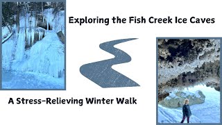 Exploring the Fish Creek Ice Caves-Stress relieving walk.